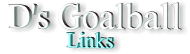 D's Goalball Links